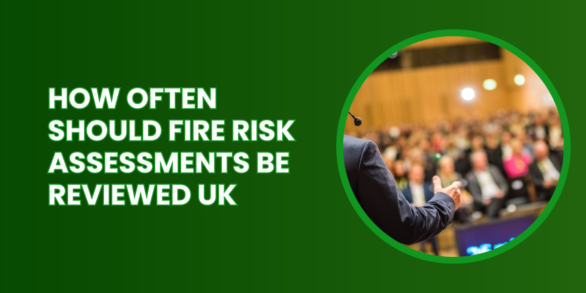 How Often Should Fire Risk Assessments Be Reviewed Uk