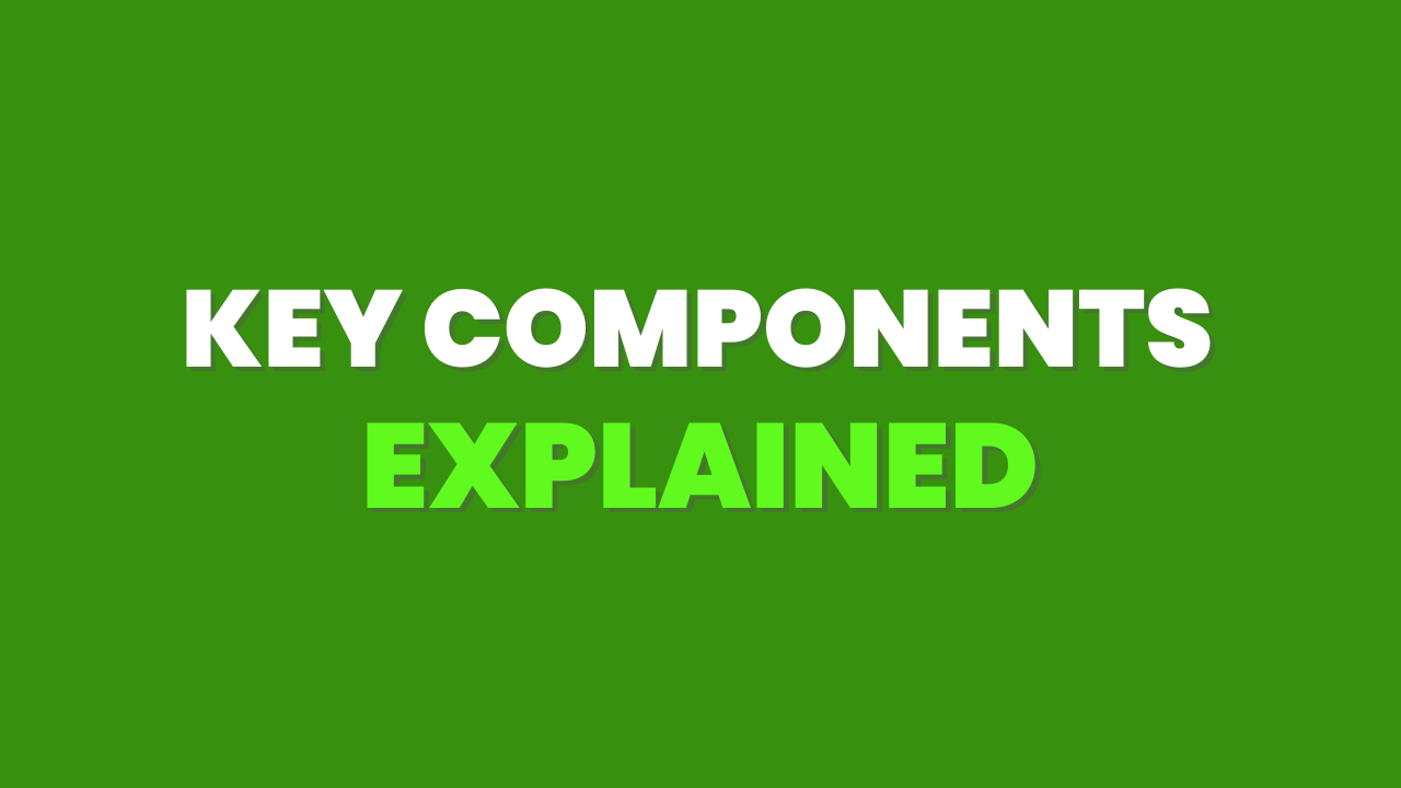 Key Components Explained